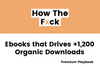 How to Create an Ebook that Drives +1,200 Organic Downloads in 1-2 Weeks