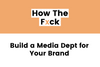 Why You Need to Build a Media Department For Your Brand