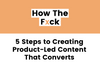 Product-led content that converts