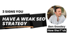 3 Signs You Have a Weak SEO Strategy