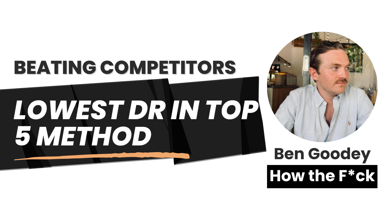 Sneaking up on Competitors - "Lowest DR in Top 5" Method (4 minute read)