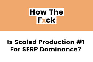 Velocity SEO: Is Scaled Production #1 For SERP Dominance?
