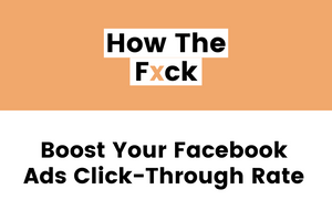 6 Ways to Boost Your Facebook Ads Click-Through Rate (CTR)