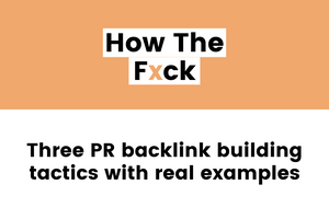 Three PR Backlink Building Tactics with Real-World Examples (With Fery Kaszoni)