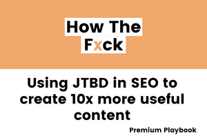 How to Use Jobs-to-Be-Done in SEO | Framework + Examples