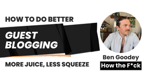 5 Guest Blogging Best Practices (Be Unignorable & Win More "Juice")
