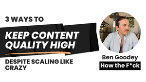 3 Ways to Keep Content Quality High (Even at Scale)