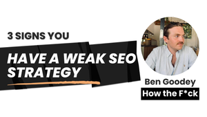 3 Signs You Have a Weak SEO Strategy